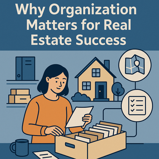 Why Organization Matters for Real Estate Success
